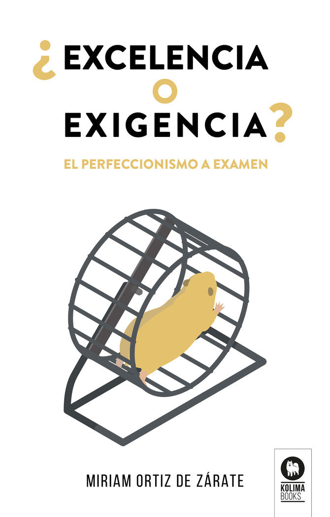 EXCELENCIA O EXIGENCIA | ORTIZ DE ZARATE, MIRIAM | KOLIMA BOOKS | 9788419495495 Imagen principal del producto