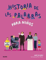 HISTORIA DE LAS PALABRAS PARA NIÑOS I Richards, Mary;Blake, Rose I BLUME (Naturart) I 9788419499165