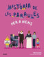 HISTÒRIA DE LES PARAULES PER A NENS I Richards, Mary;Blake, Rose I BLUME (Naturart) I 9788419499172