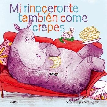 MI RINOCERONTE TAMBIÉN COME CREPES I Kemp, Anna;Ogilvie, Sara I BLUME (Naturart) I 9788419499431