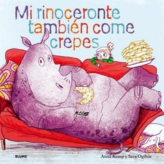 MI RINOCERONTE TAMBIÉN COME CREPES I Kemp, Anna;Ogilvie, Sara I BLUME (Naturart) I 9788419499431