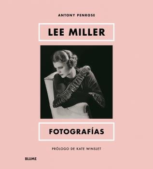 LEE MILLER. FOTOGRAFÍAS I Winslet, Kate;Penrose, Antony I BLUME (Naturart) I 9788419499479