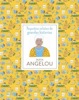 PEQUEÑOS RELATOS DE GRANDES HISTORIAS. MAYA ANGELOU I Jawando, Danielle;Snir, Noa I BLUME (Naturart) I 9788419499691