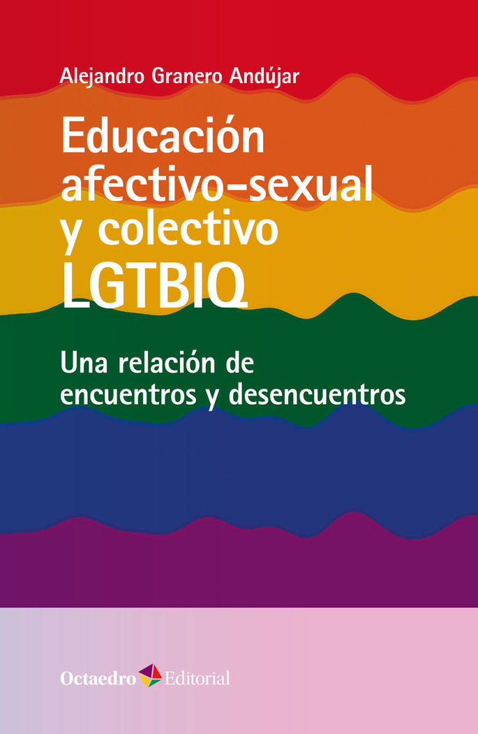 EDUCACION AFECTIVO-SEXUAL Y COLECTIVO LGTBIQ | GRANERO ANDUJAR, ALEJANDRO | OCTAEDRO | 9788419506429 Imagen principal del producto