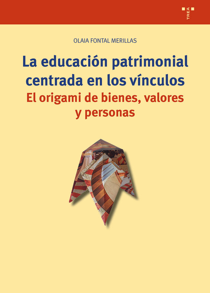 LA EDUCACION PATRIMONIAL CENTRADA EN LOS VINCULOS | FONTAL MERILLAS,OLAIA | TREA | 9788419525123