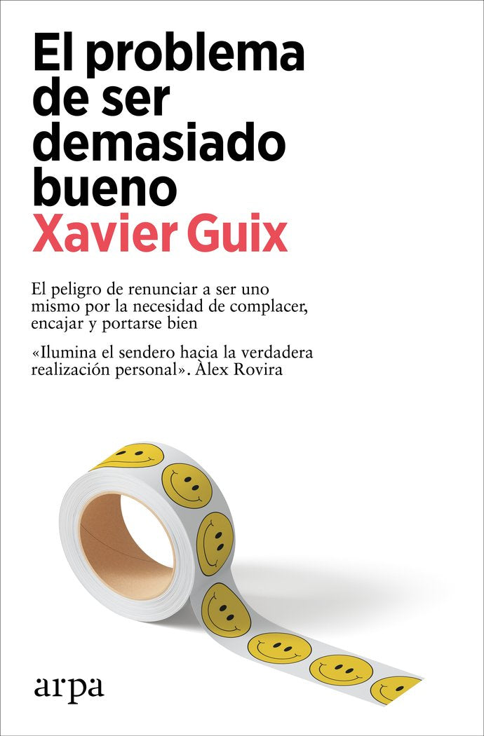 EL PROBLEMA DE SER DEMASIADO BUENO | GUIX, XAVIER | ARPA EDITORES | 9788419558534