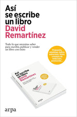 ASI SE ESCRIBE UN LIBRO | REMARTINEZ, DAVID | ARPA EDITORES | 9788419558954
