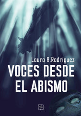VOCES DESDE EL ABISMO | Rodriguez,laura R | 9788419579164 (Malas artes)
