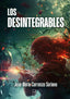 LOS DESINTEGRABLES | Carrasco Soriano,jose Maria | 9788419579669 (Malas artes)