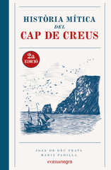 HISTORIA MITICA DEL CAP DE CREUS 2A EDICIO | Prats, Joan De Deu/padilla, Maria | 9788419590381 (Comanegra editorial catalan)