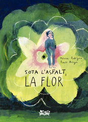 SOTA LÝASFALT,LA FLOR | Araya Gutierrez,rocio/rodriguez Suarez | 9788419684332 (A fin de cuentos)