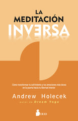 LA MEDITACION INVERSA | HOLECEK, ANDREW | SIRIO | 9788419685629