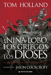 LA NIÑA LOBO, LOS GRIEGOS Y LOS DIOSES LA HISTORIA DE LA GRAN GUERRA GRIEGA