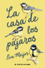 CASA DE LOS PAJAROS LA - 9788419703828