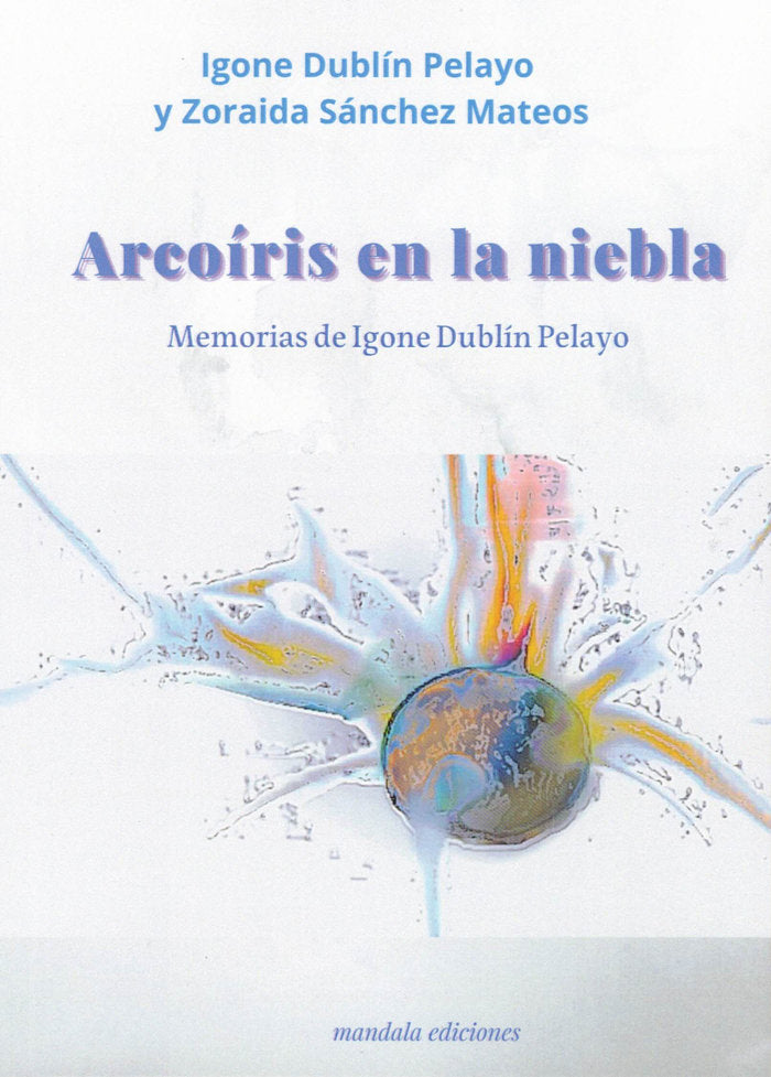 ARCOIRIS EN LA NIEBLA | DUBLIN PELAYO,IGONE/SANCHEZ MATEOS,ZORAI | MANDALA | 9788419710338