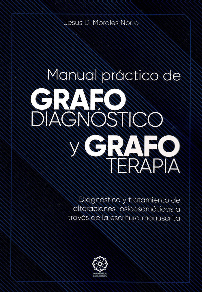 MANUAL PRACTICO DE GRAFODIAGNOSTICO Y GRAFOTERAPIA | MORALES NORRO,JESUS D | MANDALA | 9788419710918