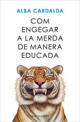 COM ENGEGAR A LA MERDA DE MANERA EDUCADA | CARDALDA, ALBA | ROSADELSVENTS | 9788419756770