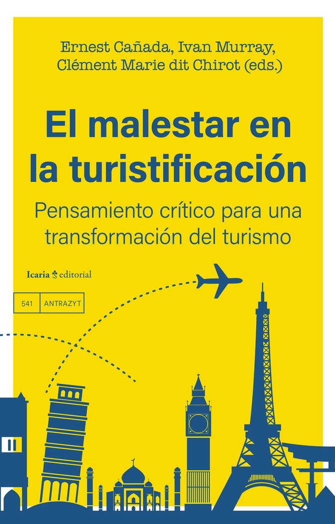 EL MALESTAR EN LA TURISTIFI CACION PENSAMIENTO CRITICO PARA | ERNEST CAÑADA/IVAN MURRAY | ICARIA | 9788419778574