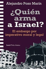 QUIEN ARMA A ISRAEL | POZO MARIN,ALEJANDRO | ICARIA | 9788419778864