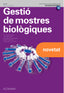 GESTIÓ DE MOSTRES BIOLÒGIQUES. NOVA EDICIÓ - 9788419780010