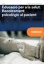 EDUCACIÓ PER A LA SALUT. RECOLZAMENT PSICOLÒGIC AL PACIENT - 9788419780256