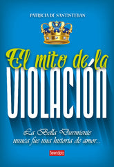 EL MITO DE LA VIOLACION | SANTISTEBAN,PATRICIA | SERENDIPIA | 9788419793744