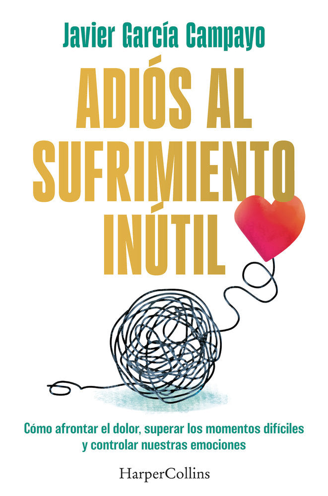 ADIOS AL SUFRIMIENTO INUTIL | GARCIA CAMPAYO, JAVIER | HARPER COLLINS | 9788419809599 Imagen principal del producto