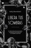LIBERA TUS SOMBRAS - 9788419812353