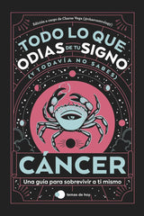 CANCER TODO LO QUE ODIAS DE TU SIGNO Y TODAVIA NO SABES I Estudio Pe S,A,C,/Charas Vega (@Charcast I Temas De Hoy I 9788419812889