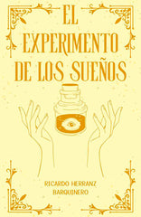 EL EXPERIMENTO DE LOS SUEÑOS I Herranz Barquinero,Ricardo I Aache I 9788419813565