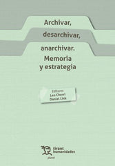 ARCHIVAR DESARCHIVAR ANARCHIVAR MEMORIA Y ESTRATEGIA | LINK,DANIEL | TIRANT HUMANIDADES | 9788419825582