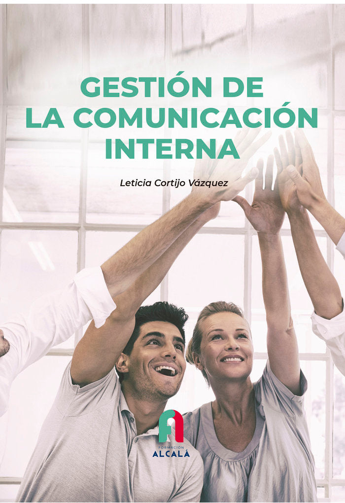 GESTION DE LA COMUNICACION INTERNA | MORON LOPEZ,RODOLFO | FORMACION ALCALA RCA | 9788419849175