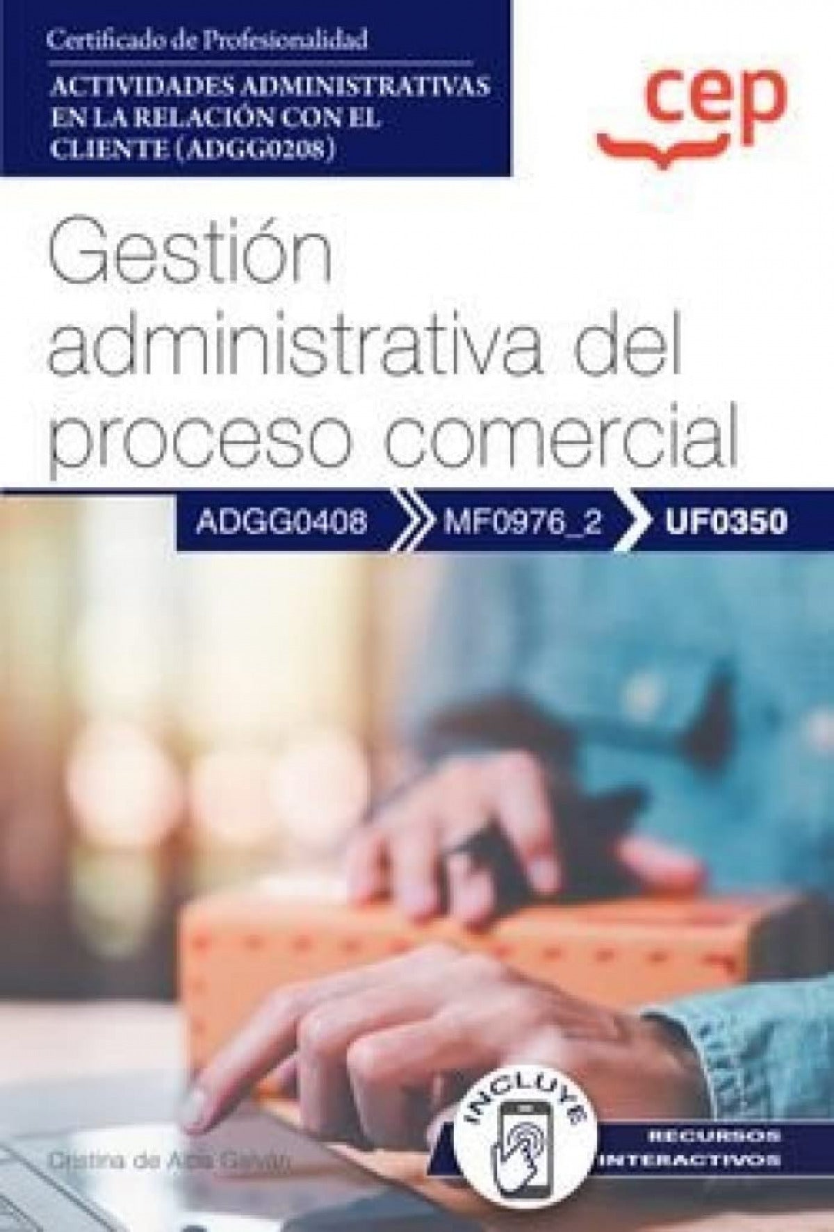 Manual. Gestión administrativa del proceso comercial (UF0350). Certificados de profesionalidad. Actividades administrativas en la relación con el cliente (ADGG0208) Imagen principal del producto