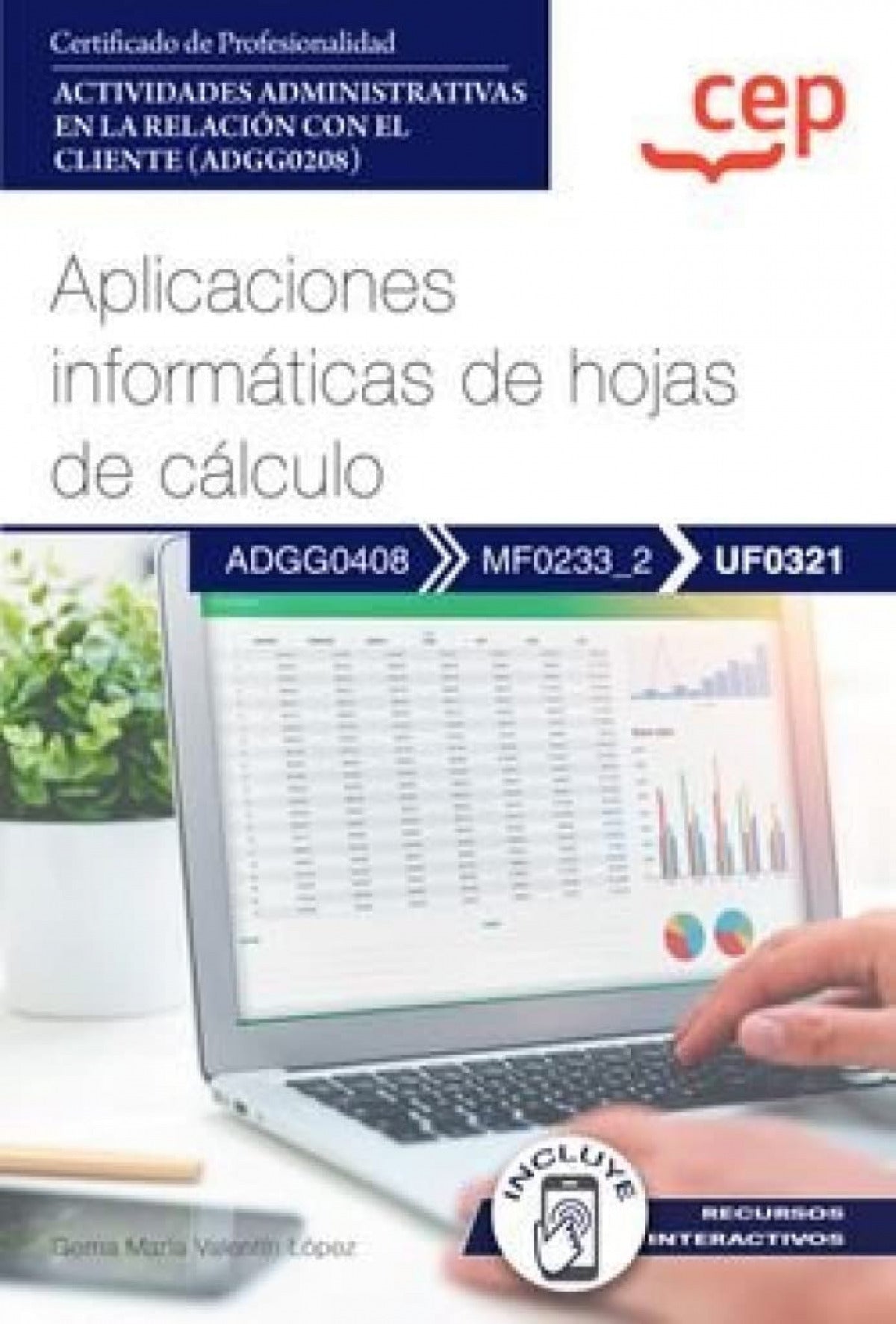 Manual. Aplicaciones informáticas de hojas de cálculo (UF0321). Certificados de profesionalidad. Actividades administrativas en la relación con el cliente (ADGG0208) Imagen principal del producto