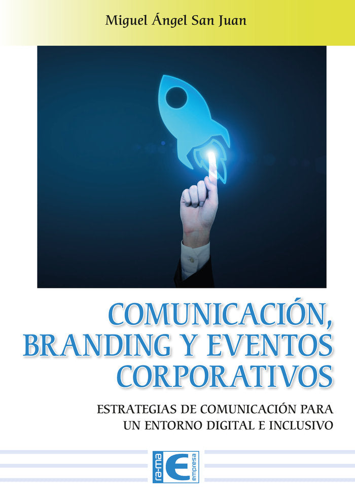 COMUNICACION BRANDING Y EVENTOS CORPORATIVOS | MIGUEL ANGEL SAN JUAN | RA-MA | 9788419857200
