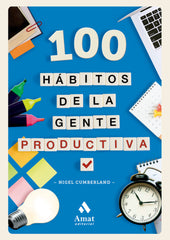 100 HABITOS DE LA GENTE PRODUCTIVA - 9788419870629