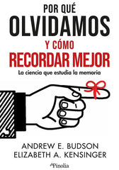 POR QUE OLVIDAMOS Y COMO RECORDAR MEJOR | BUDSON,ANDREW E/KESINGER,ELIZABETH A, | PINOLIA | 9788419878373