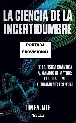 LA CIENCIA DE LA INCERTIDUMBRE | PALMER, TIM | PINOLIA | 9788419878809