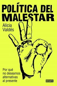 POLITICA DEL MALESTAR | ALICIA VALDES | DEBATE | 9788419951632