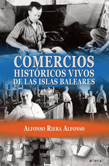 COMERCIOS HISTORICOS VIVOS DE LAS ISLAS BALEARES | RIERA ALFONSO, ALFONSO | EDICION DOCUMENTA BALEARS | 9788419956675