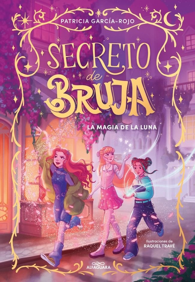 SECRETO DE BRUJA 1 LA MAGIA DE LA LUNA | Garcia-rojo, Patricia | 9788419982056 (Alfaguara ij)