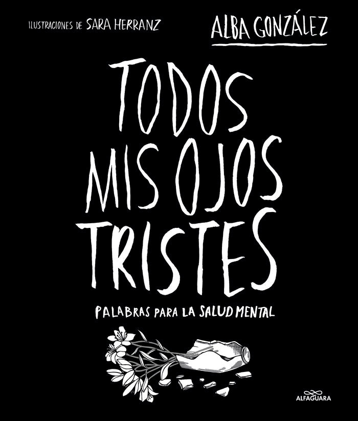 TODOS MIS OJOS TRISTES PALABRAS PARA LA SALUD MENTAL - 9788419982124