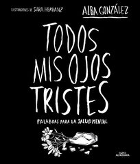 TODOS MIS OJOS TRISTES PALABRAS PARA LA SALUD MENTAL - 9788419982124