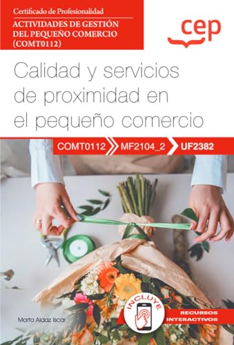 Manual. Calidad y servicios de proximidad en el pequeño comercio (UF2382). Certificados de profesionalidad. Actividades de gestión del pequeño comercio (COMT0112) Imagen principal del producto