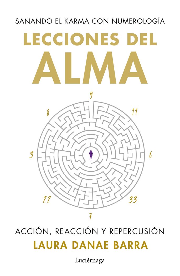 LECCIONES DEL ALMA SANANDO EL KARMA CON NUMEROLOGIA I Barra Curaqueo, Laura Danae I Luciernaga I 9788419996862