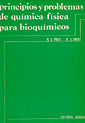 PRINCIPIOS Y PROBLEMAS DE QUIMICA FISICA PARA BIOQUIMICOS - 9788420004846