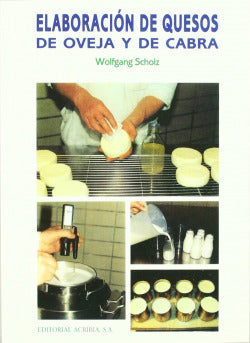 ELABORACION DE QUESOS DE OVEJA Y DE CABRA | SCHOLZ, W, | ACRIBIA EDITORIAL | 9788420008257