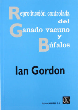 REPRODUCCION CONTROLADA DEL GANADO VACUNO Y BUFALOS - 9788420008783