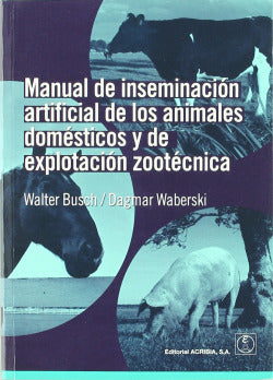 MANUAL DE INSEMINACION ARTIFICIAL DE LOS ANIMALES DOMESTICOS - 9788420011509
