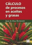 CALCULO DE PROCESOS EN ACEITES Y GRASAS | JUAN DE DIOS ALVARADO | ACRIBIA EDITORIAL | 9788420013367